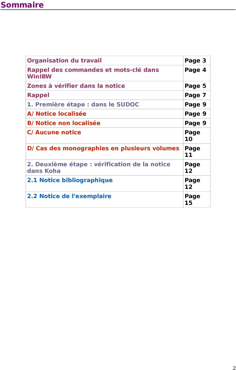 Première étape : dans le SUDOC Page 9 A/ Notice localisée Page 9 B/ Notice non localisée Page 9 C/ Aucune notice