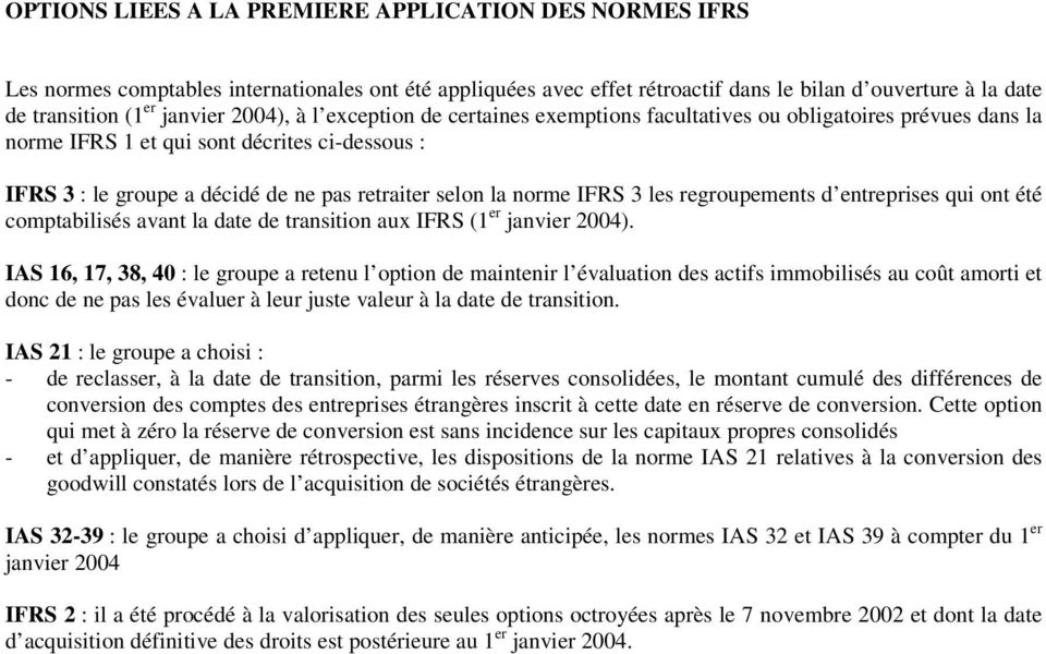 IFRS 3 les regroupements d entreprises qui ont été comptabilisés avant la date de transition aux IFRS (1 er janvier 2004).