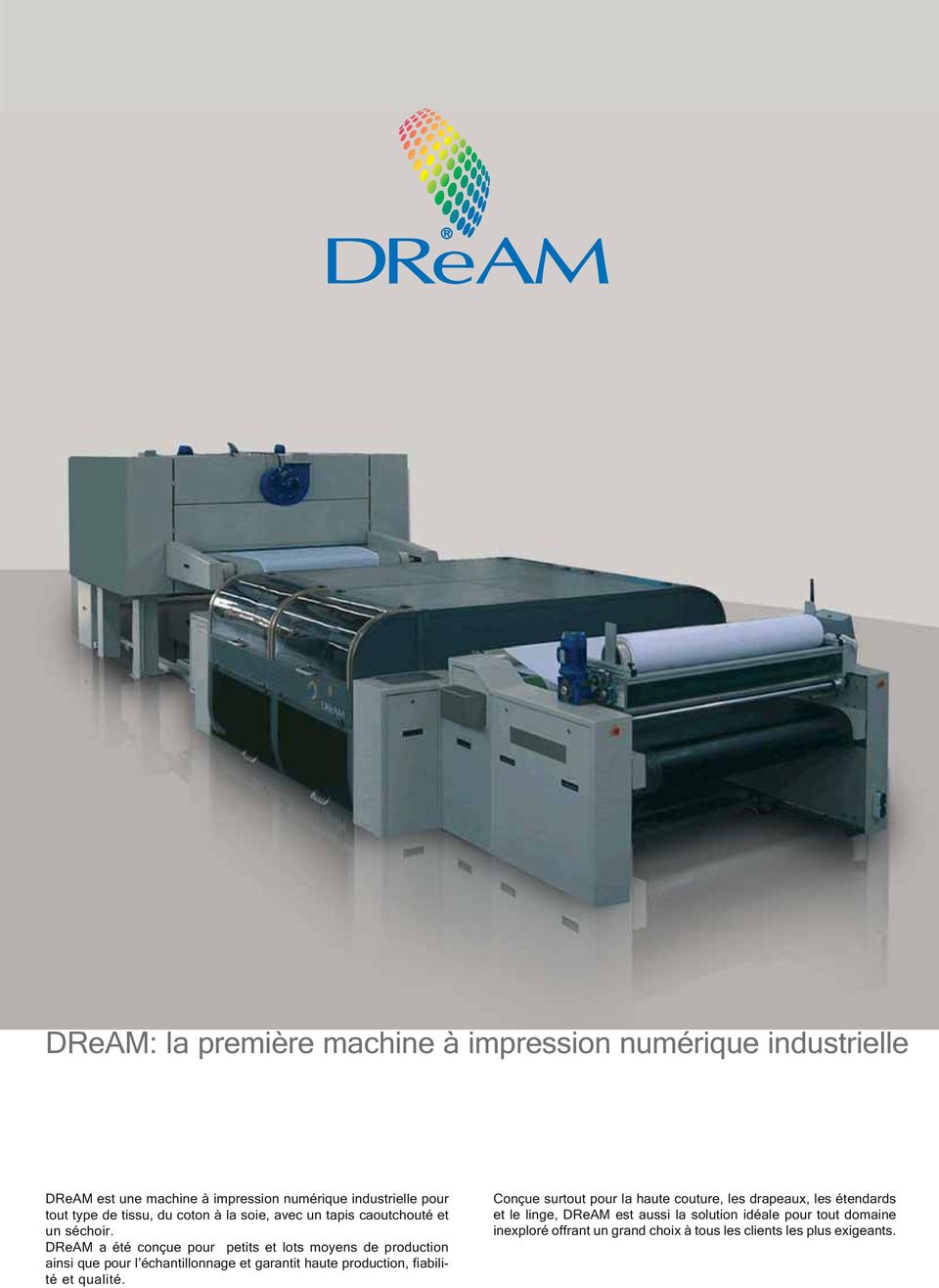 DReAM a été conçue pour petits et lots moyens de production ainsi que pour l échantillonnage et garantit haute production, fiabilité et