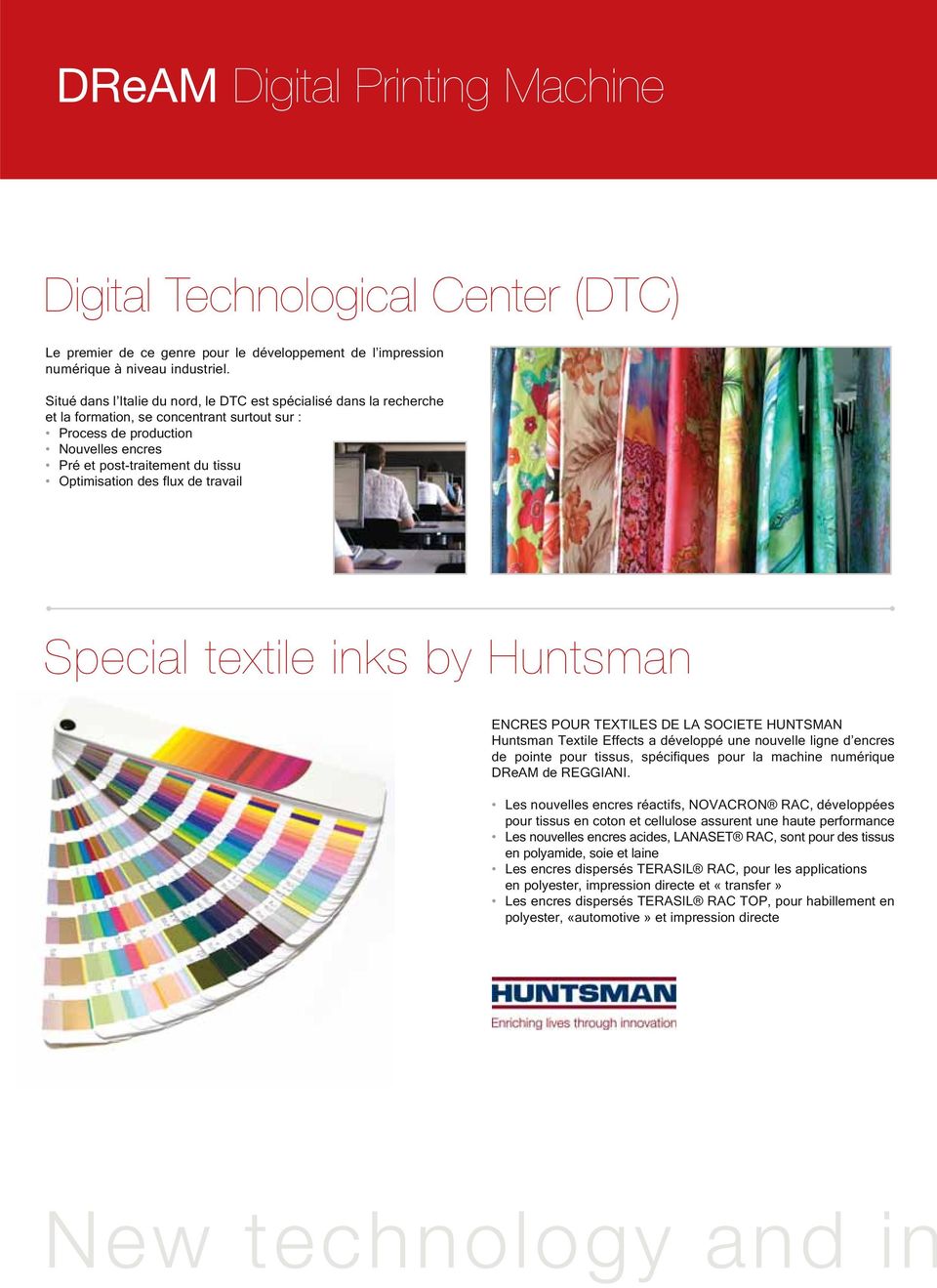 des flux de travail Special textile inks by Huntsman ENCRES POUR TEXTILES DE LA SOCIETE HUNTSMAN Huntsman Textile Effects a développé une nouvelle ligne d encres de pointe pour tissus, spécifiques