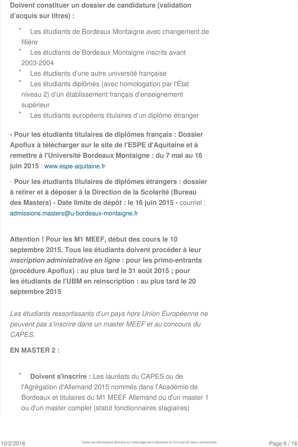 européens titulaires d un diplôme étranger - Pour les étudiants titulaires de diplômes français : Dossier Apoflux à télécharger sur le site de l'espe d'aquitaine et à remettre à l'université Bordeaux