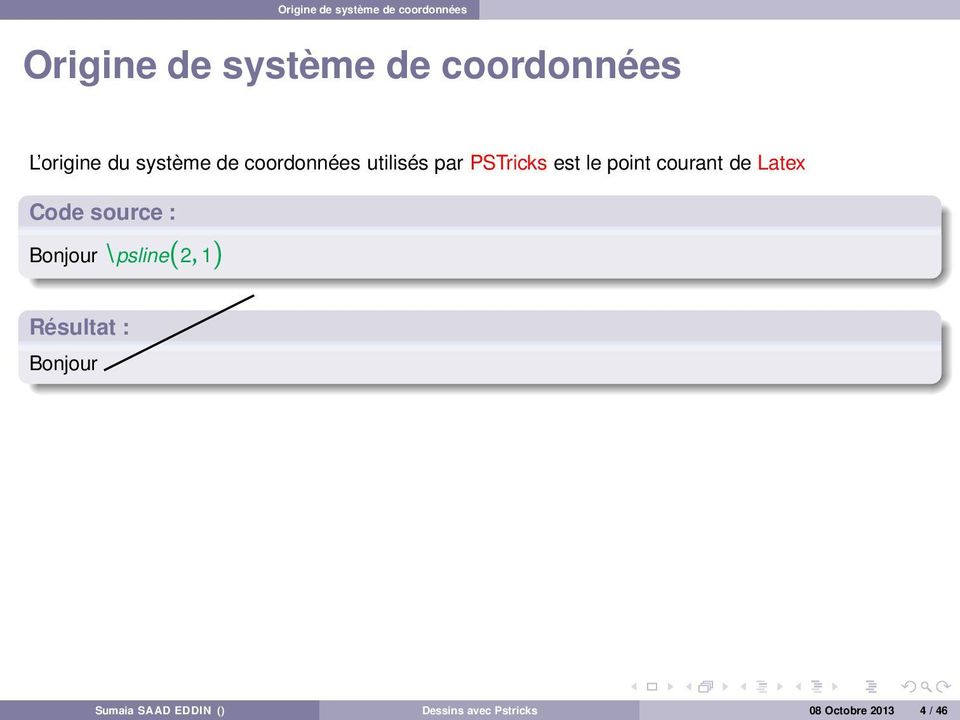 point courant de Latex Code source : Bonjour \psline(2, 1) Résultat