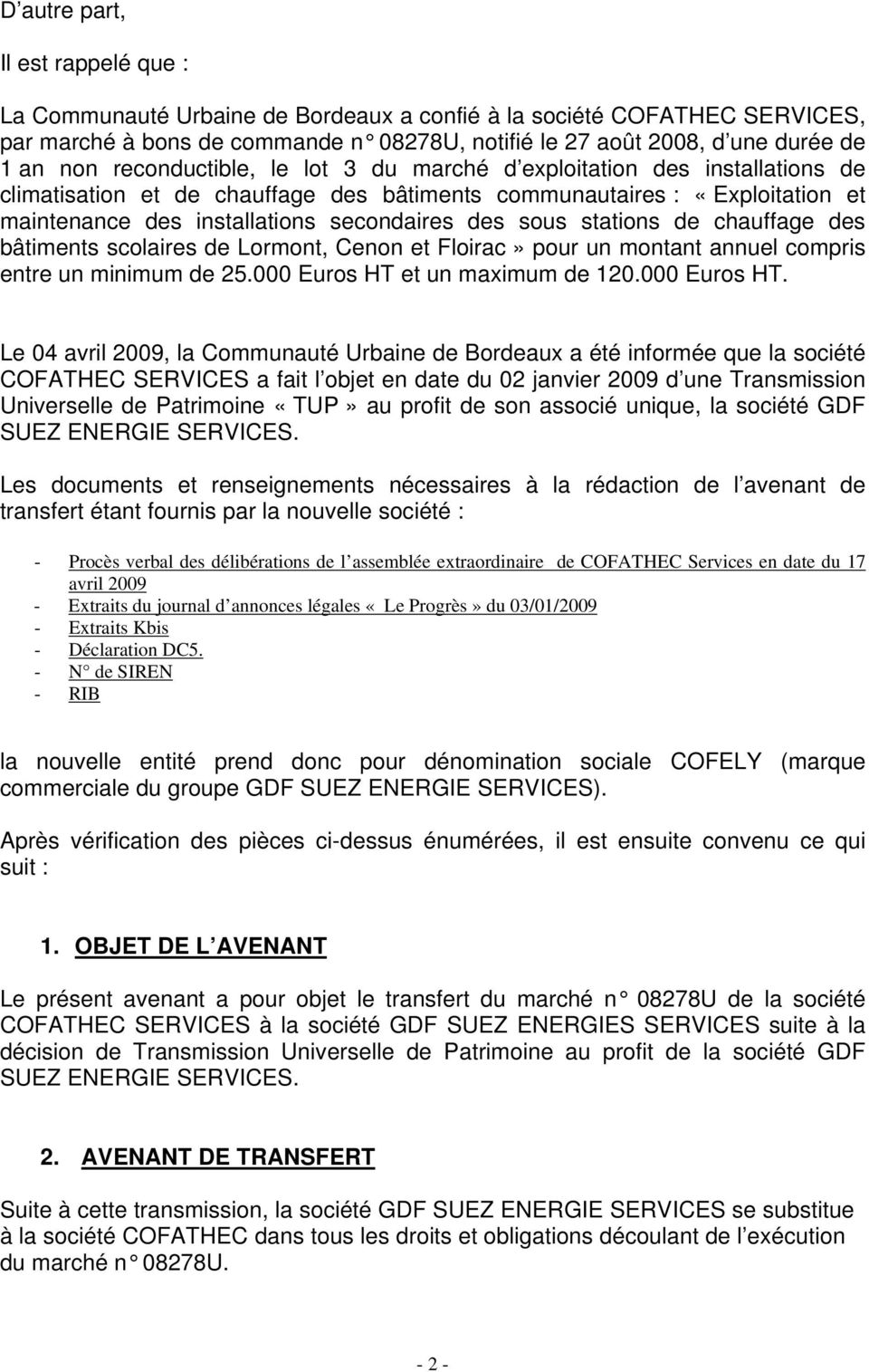 stations de chauffage des bâtiments scolaires de Lormont, Cenon et Floirac» pour un montant annuel compris entre un minimum de 25.000 Euros HT 
