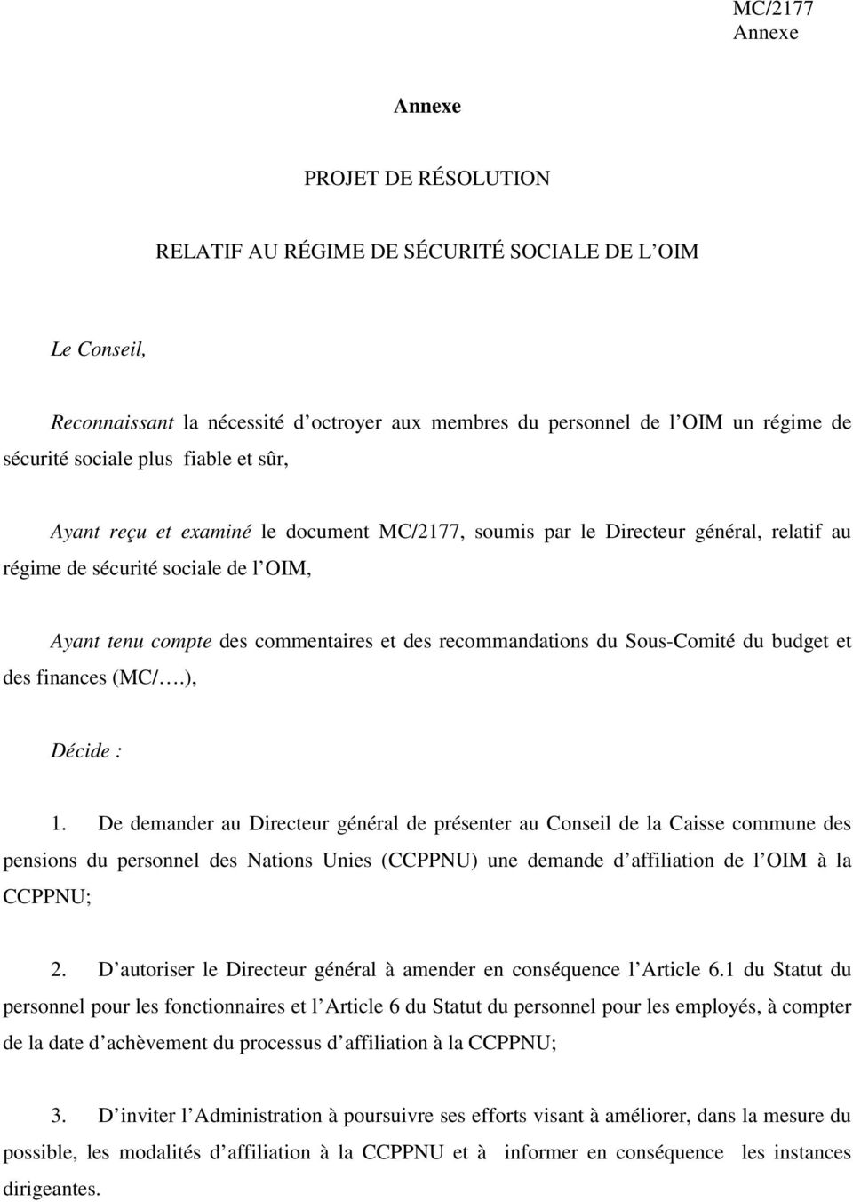 recommandations du Sous-Comité du budget et des finances (MC/.), Décide : 1.