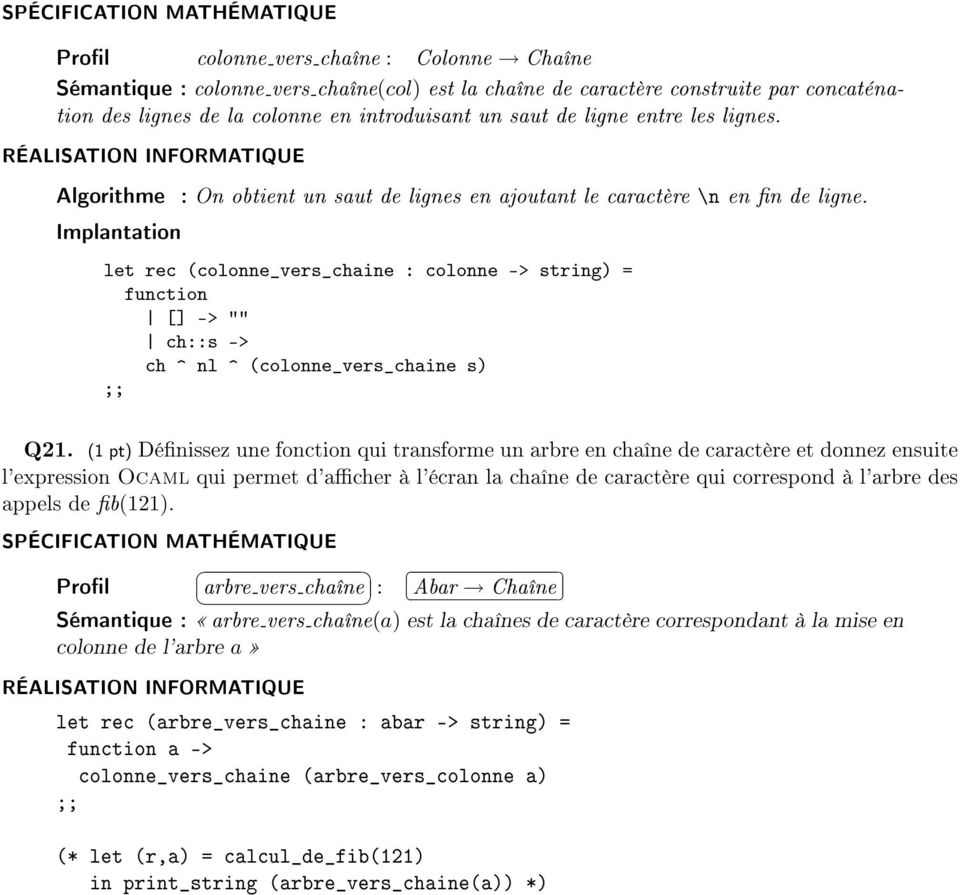 let rec (colonne_vers_chaine : colonne -> string) = function [] -> "" ch::s -> ch ^ nl ^ (colonne_vers_chaine s) Q21.