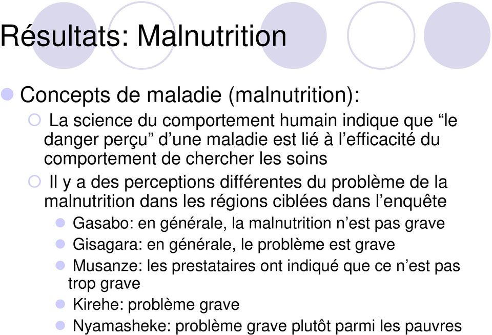 régions ciblées dans l enquête Gasabo: en générale, la malnutrition n est pas grave Gisagara: en générale, le problème est grave