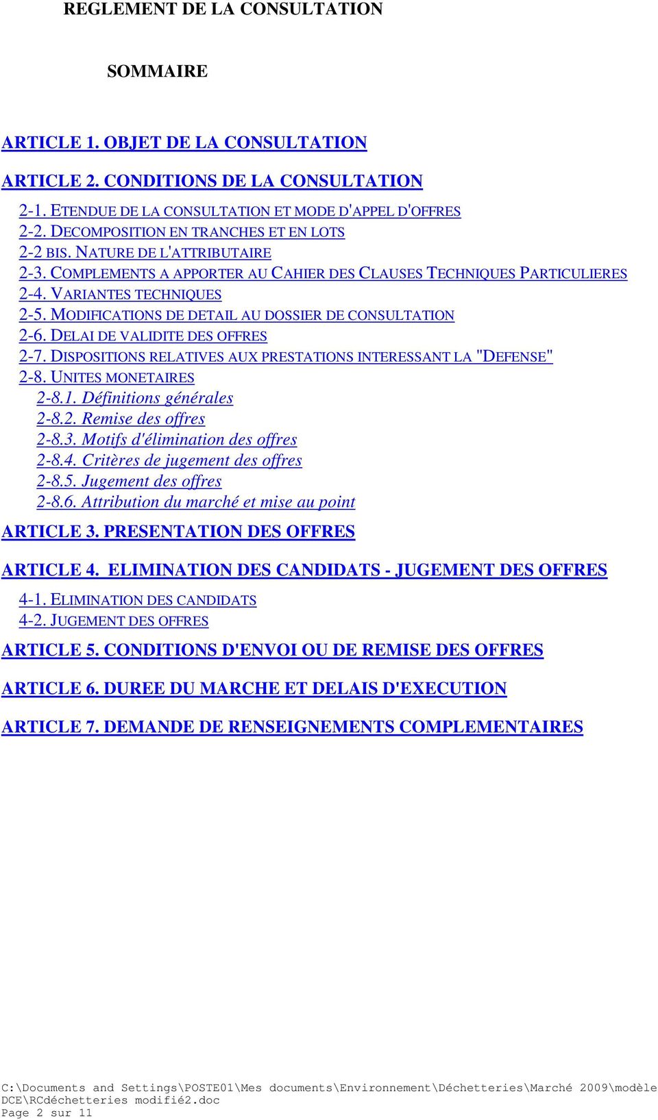 MODIFICATIONS DE DETAIL AU DOSSIER DE CONSULTATION 2-6. DELAI DE VALIDITE DES OFFRES 2-7. DISPOSITIONS RELATIVES AUX PRESTATIONS INTERESSANT LA "DEFENSE" 2-8. UNITES MONETAIRES 2-8.1.