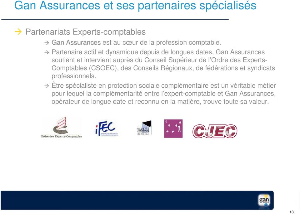 Comptables (CSOEC), des Conseils Régionaux, de fédérations et syndicats professionnels.