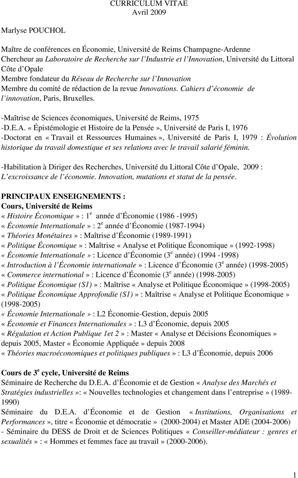 -Maîtrise de Sciences économiques, Université de Reims, 1975 -D.E.A.