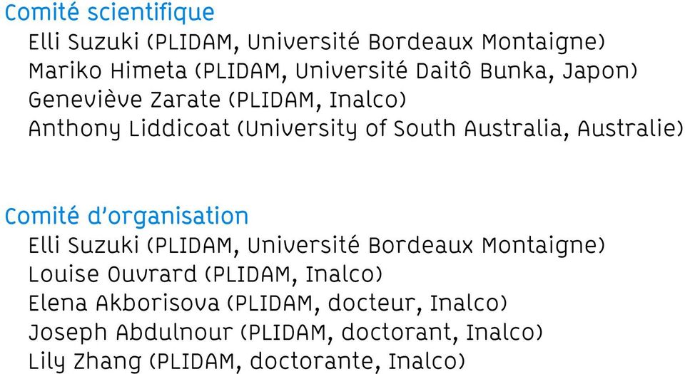 Comité d organisation Elli Suzuki (PLIDAM, Université Bordeaux Montaigne) Louise Ouvrard (PLIDAM, Inalco) Elena