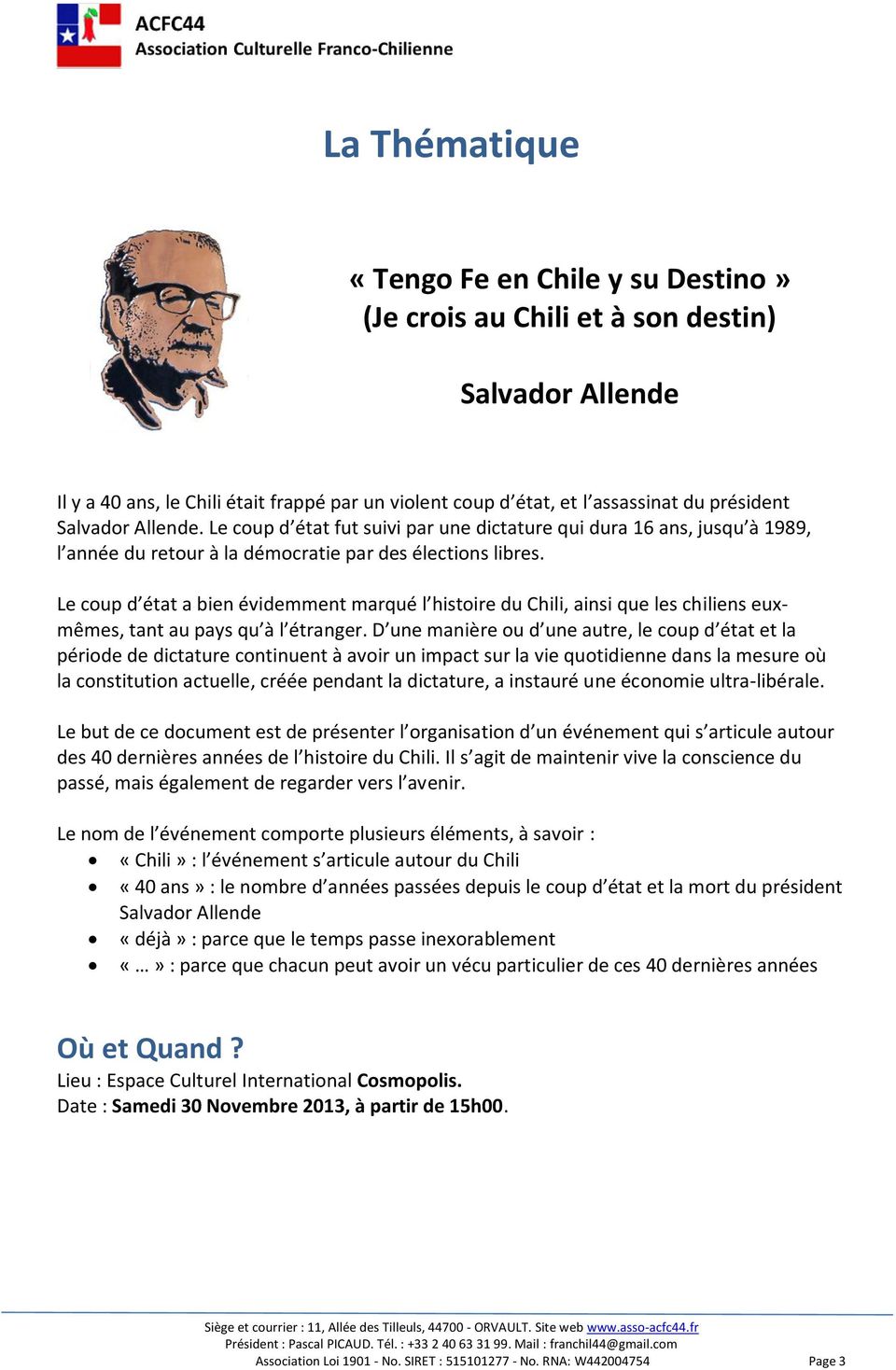 Le coup d état a bien évidemment marqué l histoire du Chili, ainsi que les chiliens euxmêmes, tant au pays qu à l étranger.