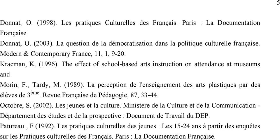 La perception de l'enseignement des arts plastiques par des élèves de 3 ème. Revue Française de Pédagogie, 87, 33-44. Octobre, S. (2002). Les jeunes et la culture.