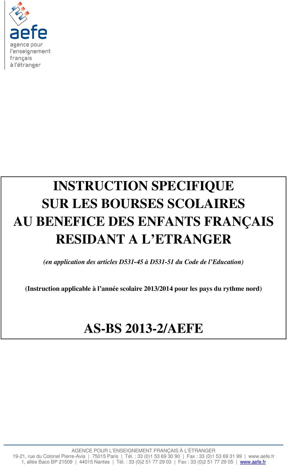 2013-2/AEFE AGENCE POUR L ENSEIGNEMENT FRANÇAIS À L ÉTRANGER 19-21, rue du Colonel Pierre-Avia 75015 Paris Tél.