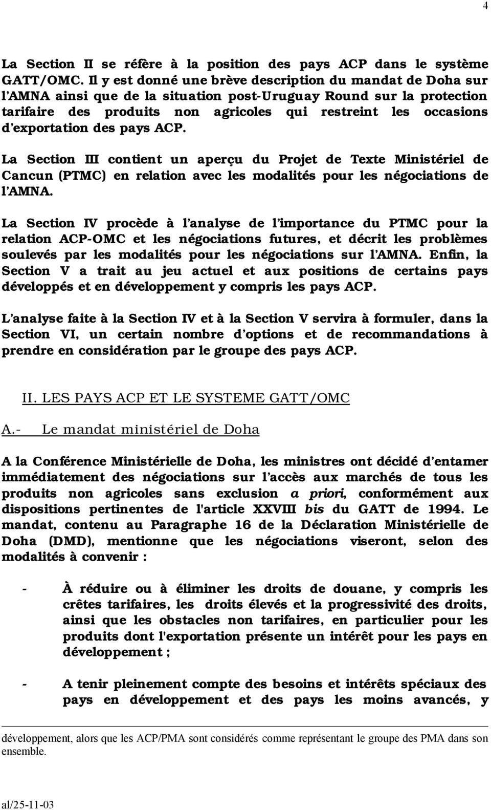 exportation des pays ACP. La Section III contient un aperçu du Projet de Texte Ministériel de Cancun (PTMC) en relation avec les modalités pour les négociations de l AMNA.