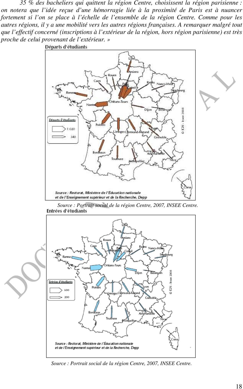 Comme pour les autres régions, il y a une mobilité vers les autres régions françaises.