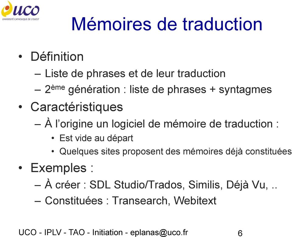 départ Quelques sites proposent des mémoires déjà constituées Exemples : À créer : SDL Studio/Trados,