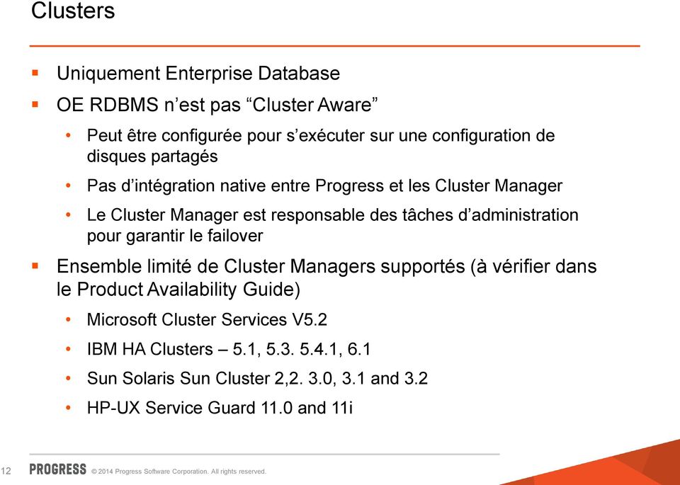 administration pour garantir le failover Ensemble limité de Cluster Managers supportés (à vérifier dans le Product Availability Guide)