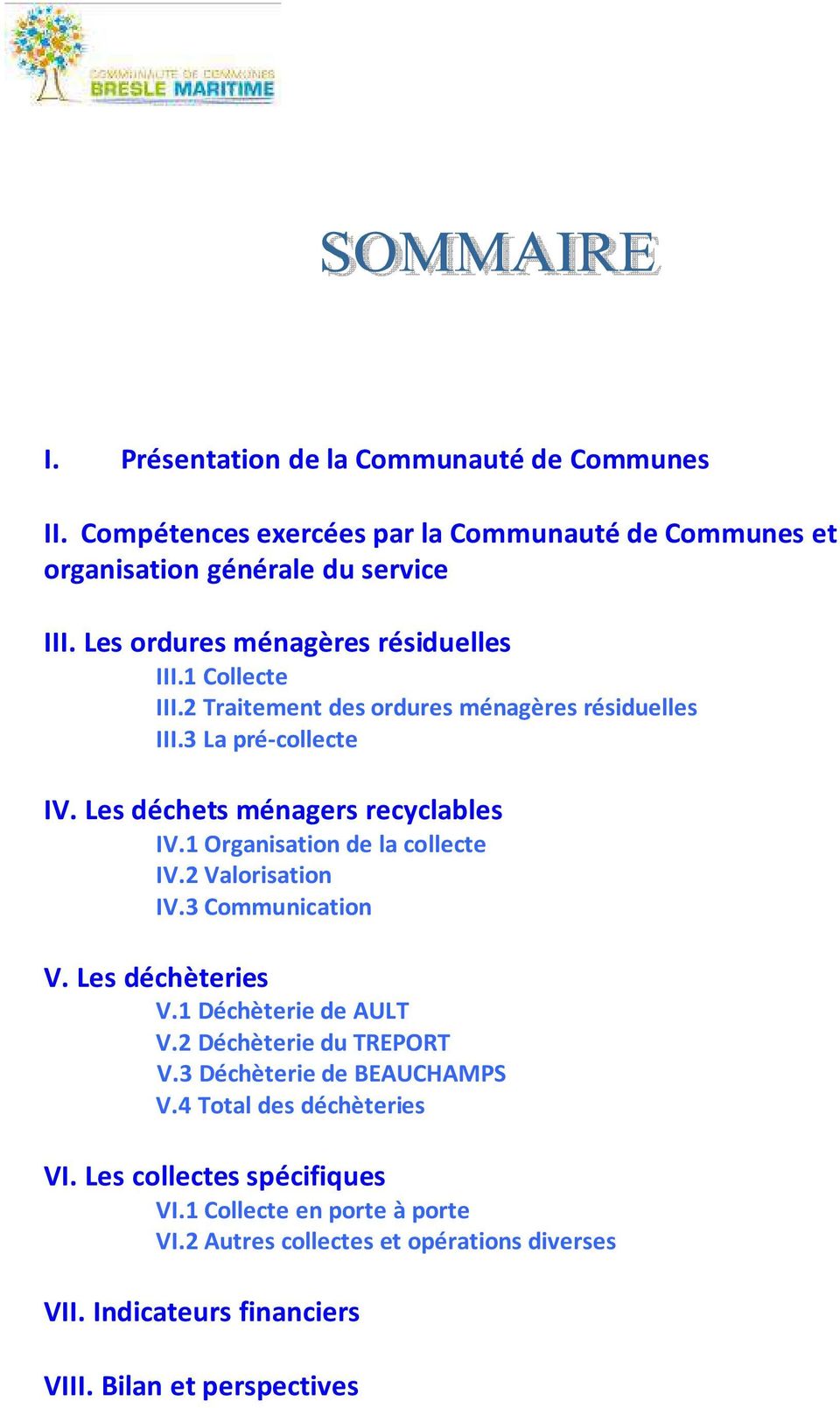 1 Organisation de la collecte IV.2 Valorisation IV.3 Communication V. Les déchèteries V.1 Déchèterie de AULT V.2 Déchèterie du TREPORT V.