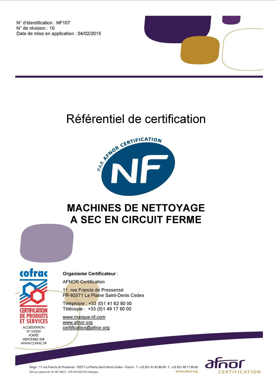 Certification 11, rue Francis de Pressensé FR-93571 La Plaine Saint-Denis Cedex Téléphone : +33