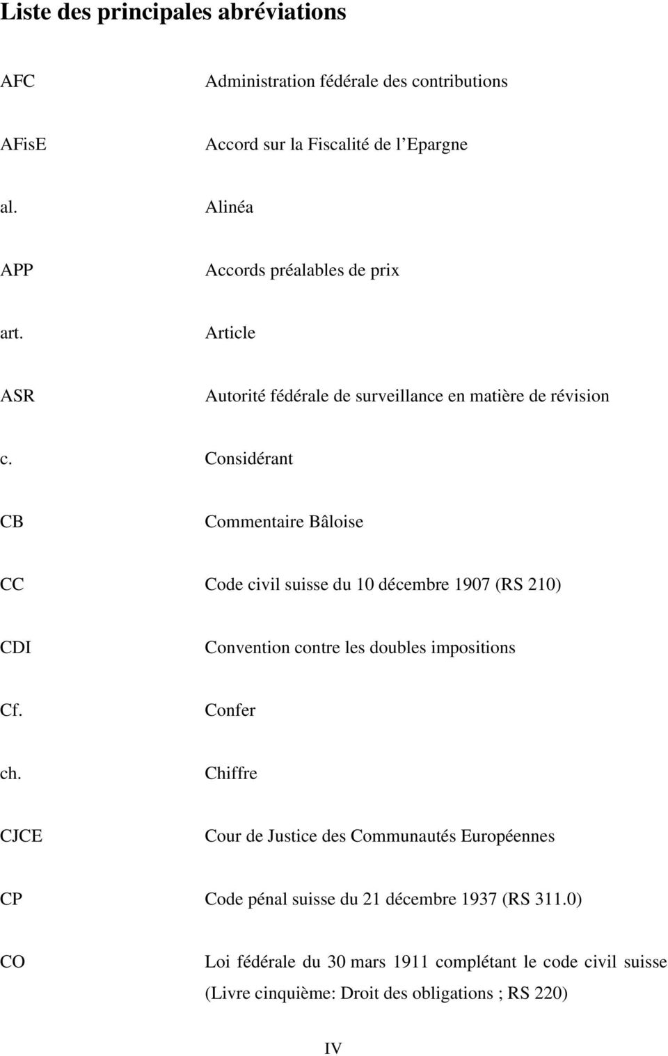 Considérant CB Commentaire Bâloise CC Code civil suisse du 10 décembre 1907 (RS 210) CDI Convention contre les doubles impositions Cf. Confer ch.