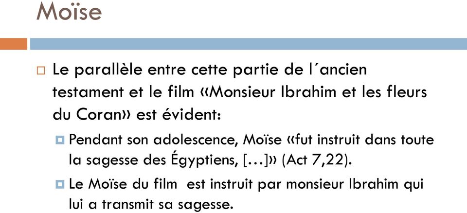 adolescence, Moïse «fut instruit dans toute la sagesse des Égyptiens, [ ]»