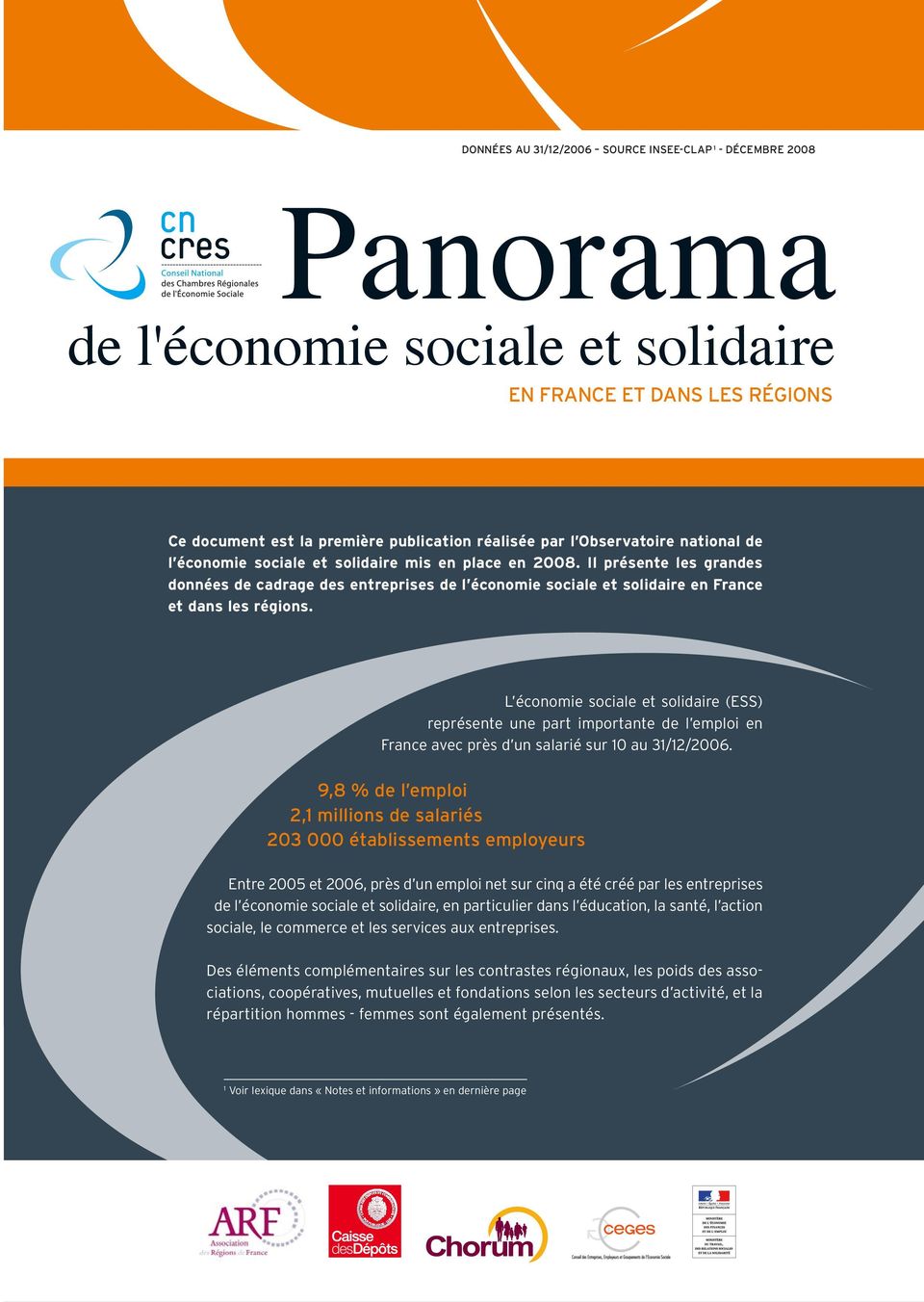 L économie sociale (ESS) représente une part importante de l emploi en France avec près d un salarié sur 10 au 31/12/2006.