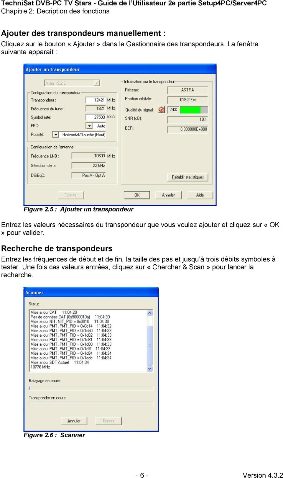5 : Ajouter un transpondeur Entrez les valeurs nécessaires du transpondeur que vous voulez ajouter et cliquez sur «OK» pour valider.