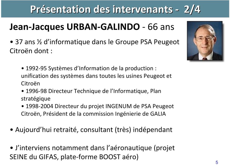 Informatique, Plan stratégique 1998 2004 Directeur du projet INGENUM de PSA Peugeot Citroën, Président de la commission Ingénierie de GALIA