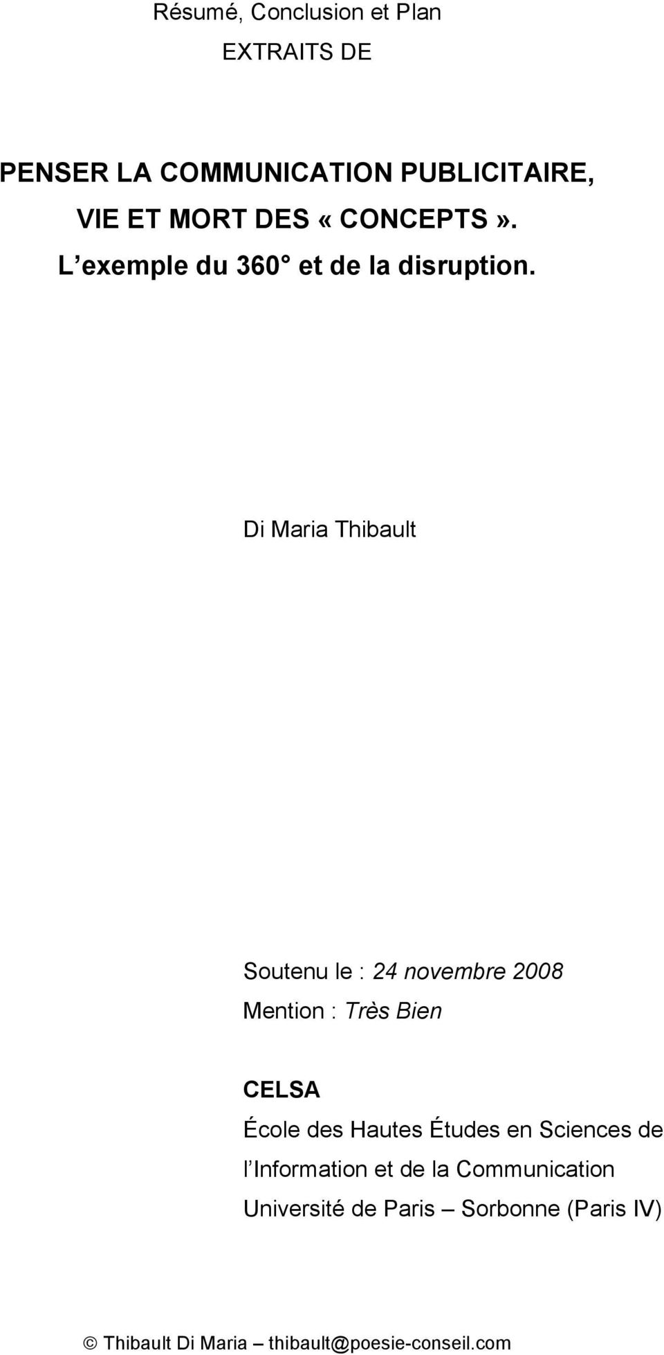 Di Maria Thibault Soutenu le : 24 novembre 2008 Mention : Très Bien CELSA École