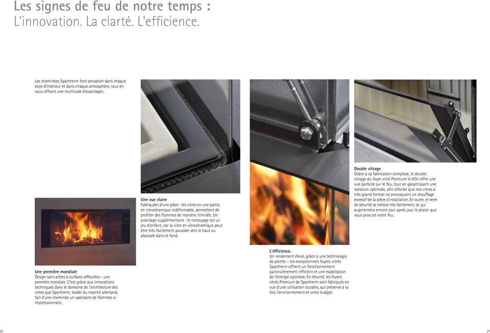 Une vue claire Fabriquées d'une pièce : les vitres en une partie, en vitrocéramique indéformable, permettent de profiter des flammes de manière illimitée.