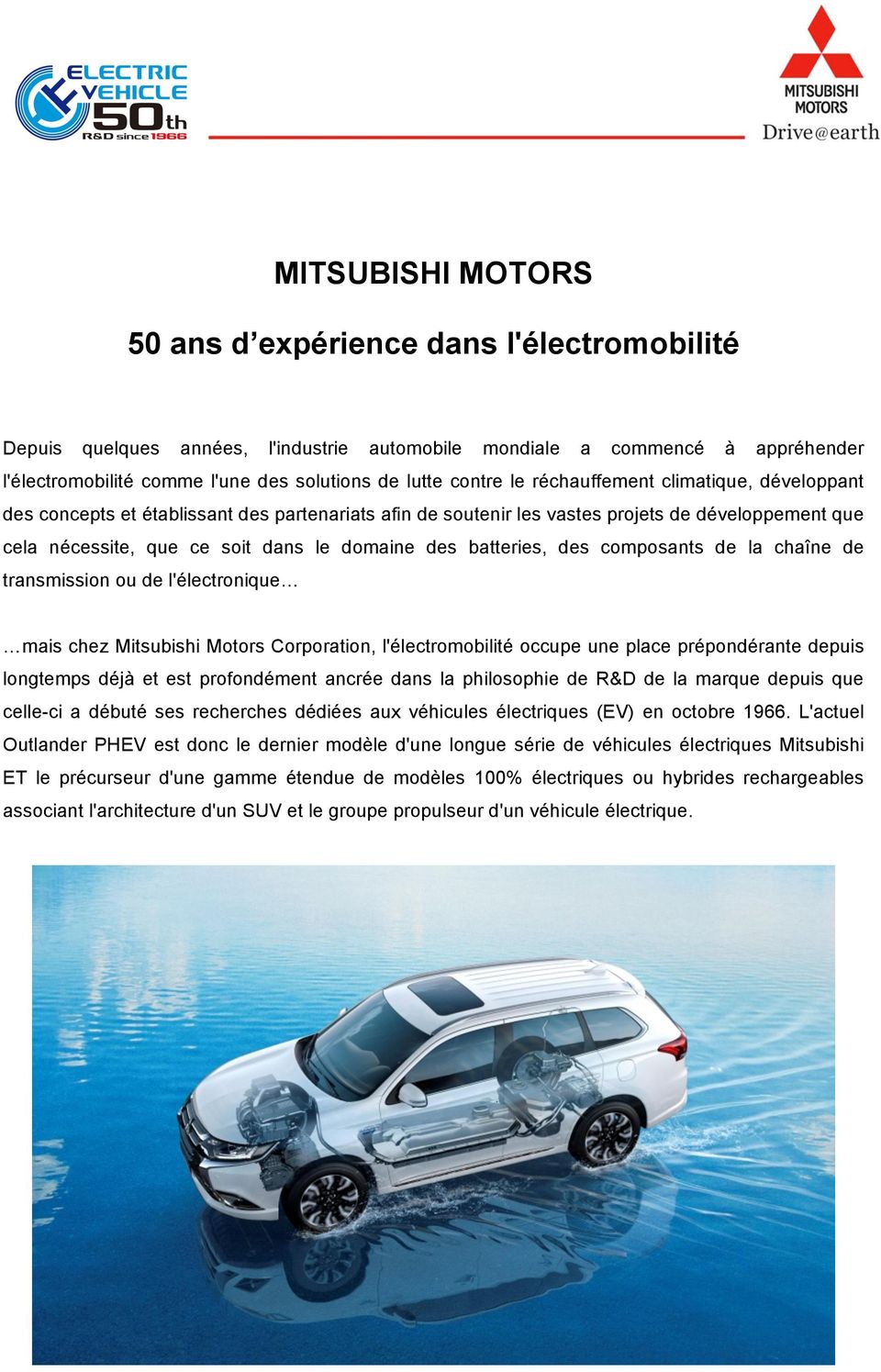 batteries, des composants de la chaîne de transmission ou de l'électronique mais chez Mitsubishi Motors Corporation, l'électromobilité occupe une place prépondérante depuis longtemps déjà et est