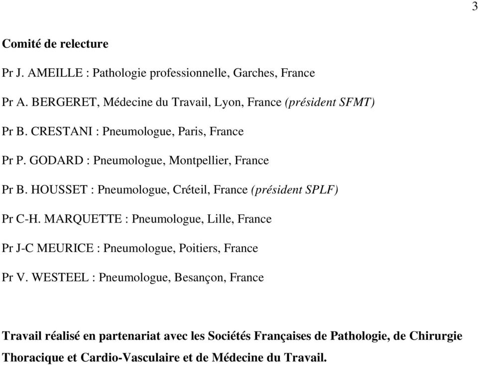 GODARD : Pneumologue, Montpellier, France Pr B. HOUSSET : Pneumologue, Créteil, France (président SPLF) Pr C-H.