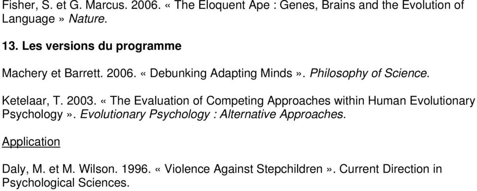 2003. «The Evaluation of Competing Approaches within Human Evolutionary Psychology».