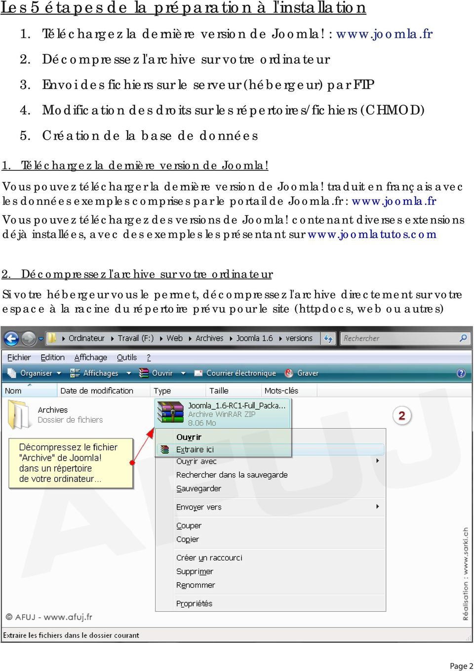 Vous pouvez télécharger la dernière version de Joomla! traduit en français avec les données exemples comprises par le portail de Joomla.fr : www.joomla.