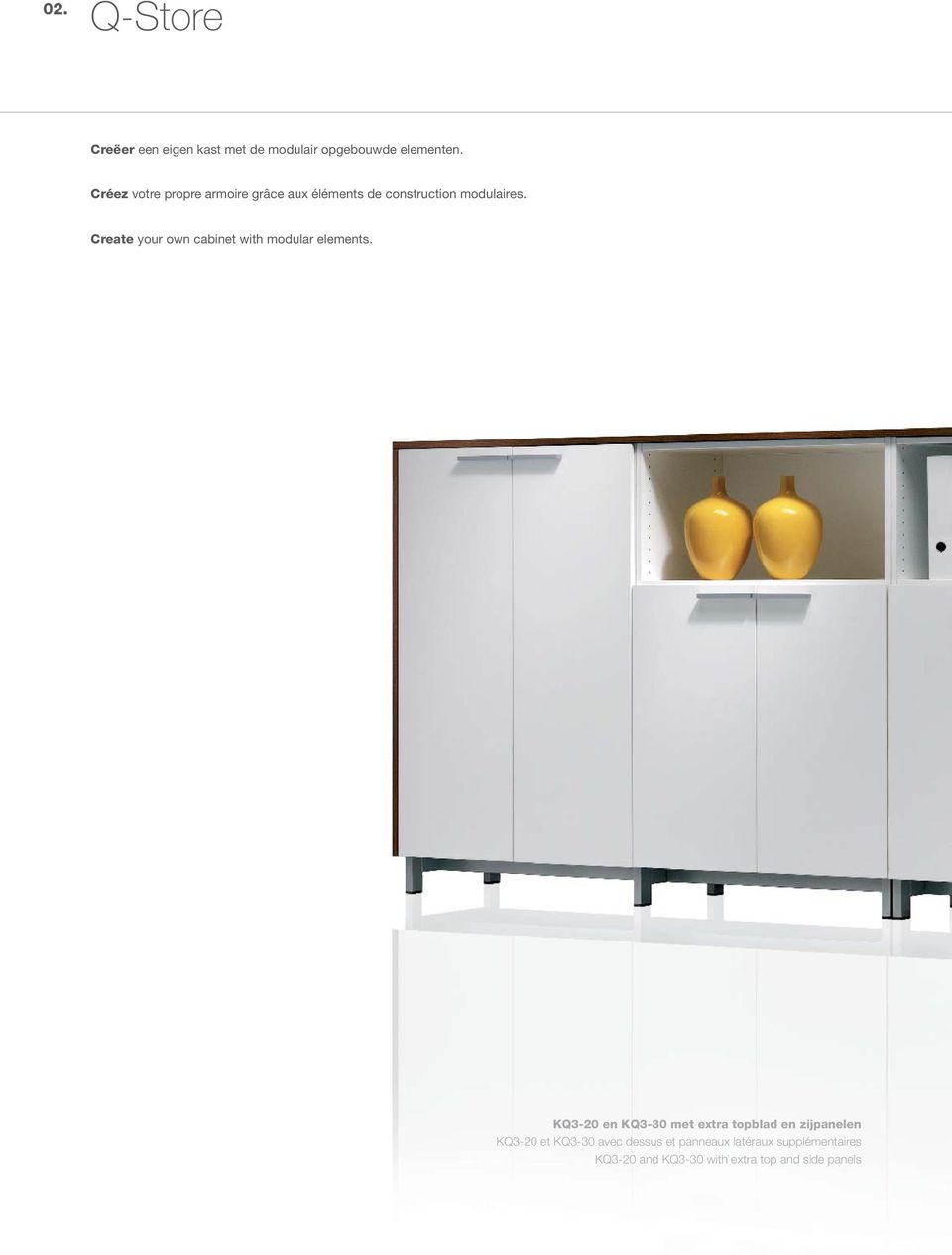 Create your own cabinet with modular elements.