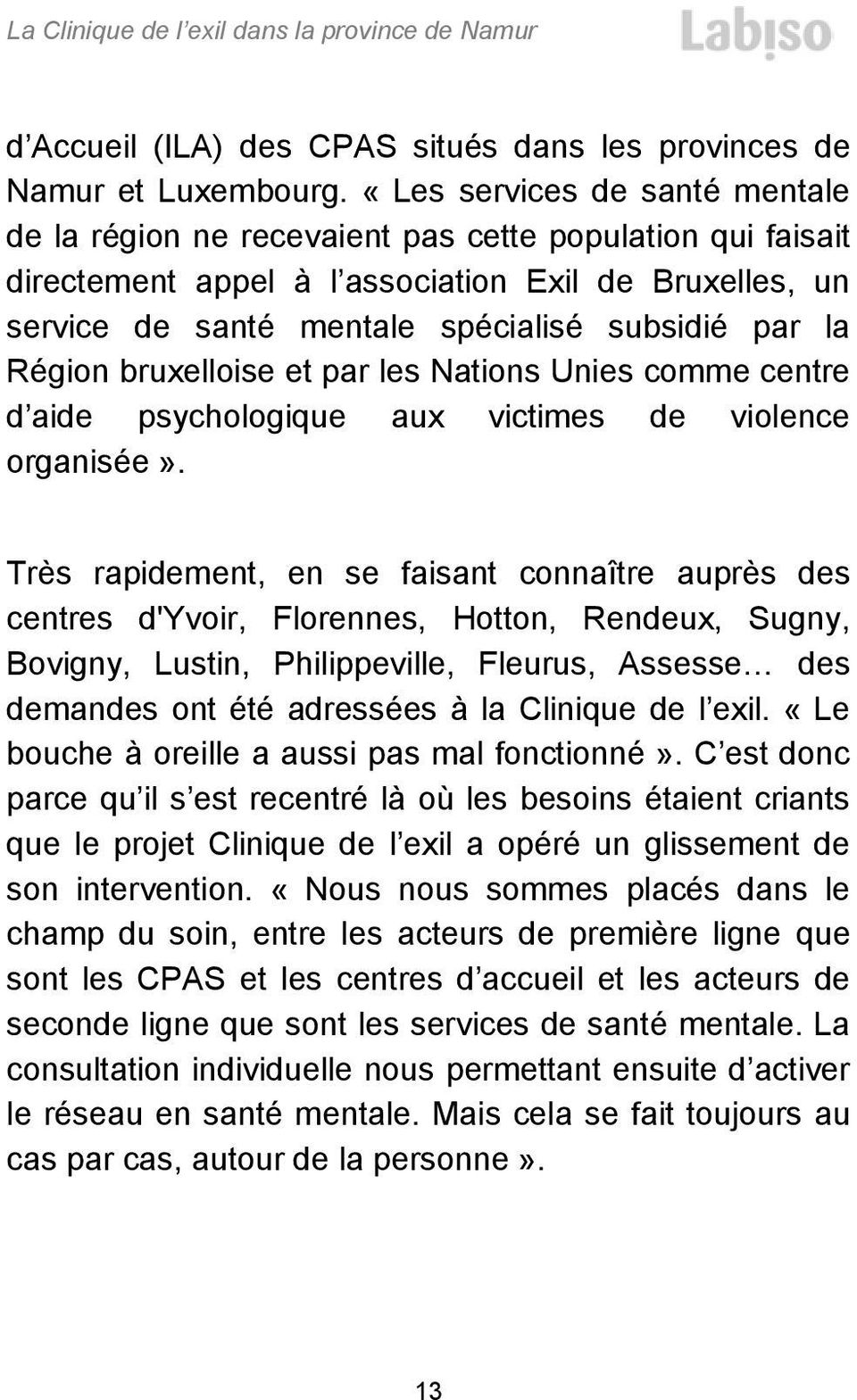 Région bruxelloise et par les Nations Unies comme centre d aide psychologique aux victimes de violence organisée».