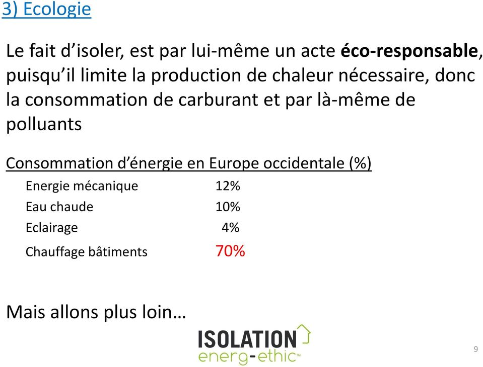 par là-même de polluants Consommation d énergie en Europe occidentale (%) Energie