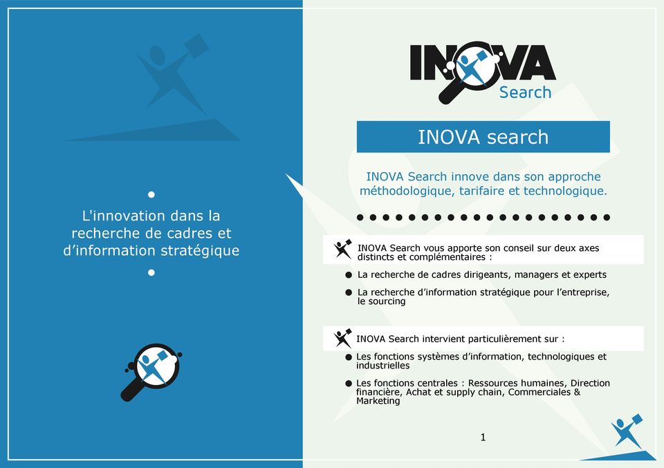 : La recherche de cadres dirigeants, managers et experts La recherche d information stratégique pour l entreprise, le sourcing INOVA Search intervient