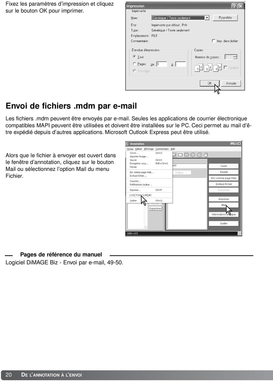 Ceci permet au mail d être expédié depuis d autres applications. Microsoft Outlook Express peut être utilisé.