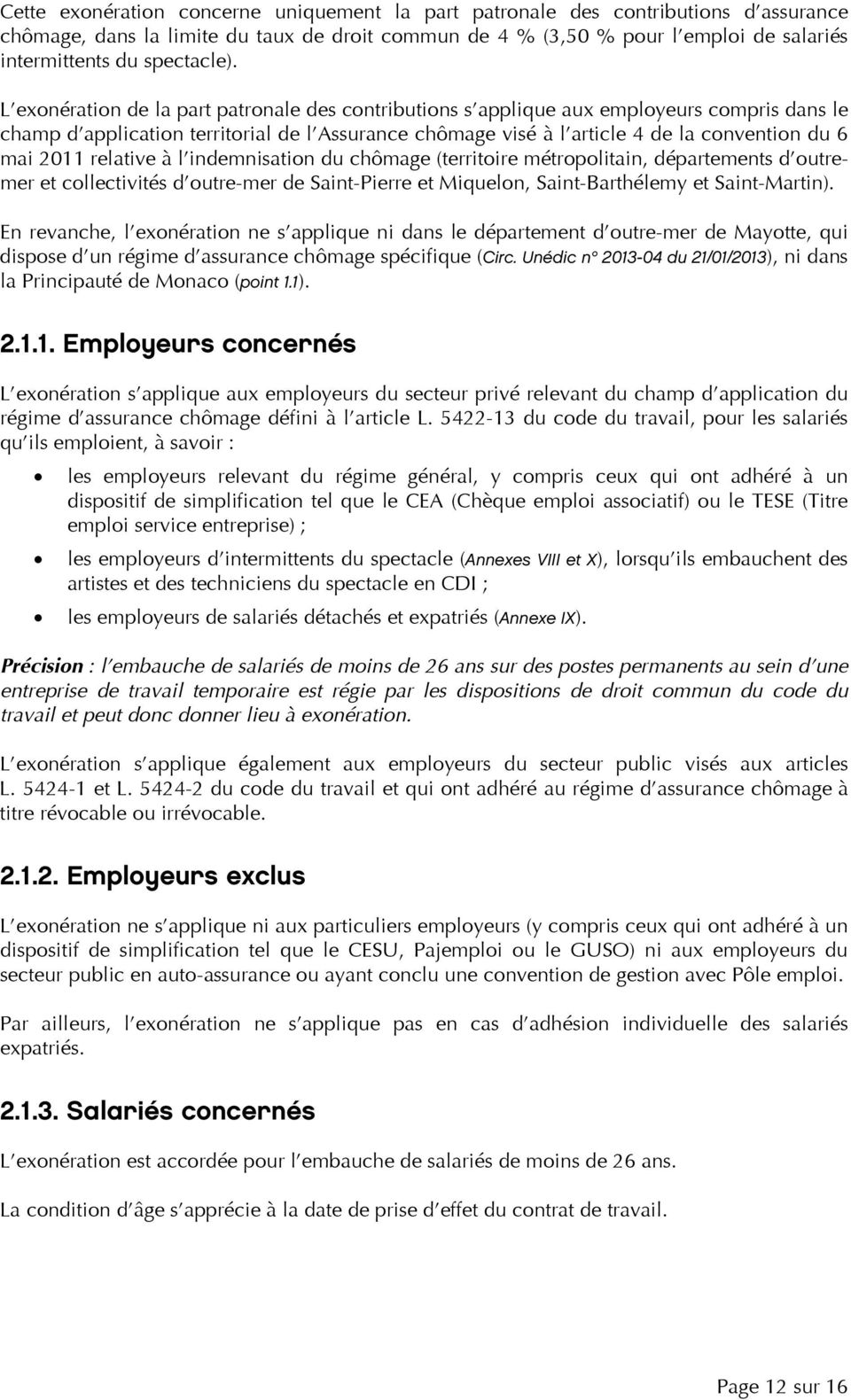 L exonération de la part patronale des contributions s applique aux employeurs compris dans le champ d application territorial de l Assurance chômage visé à l article 4 de la convention du 6 mai 2011