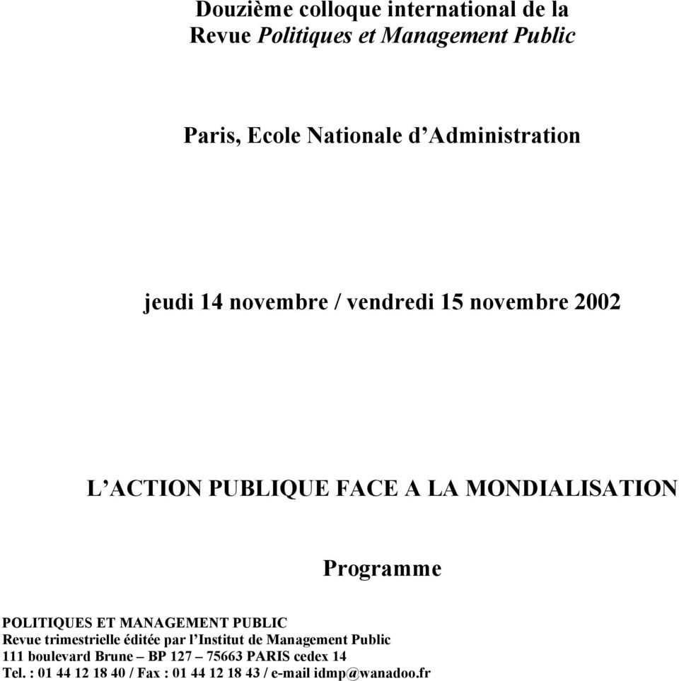 Programme POLITIQUES ET MANAGEMENT PUBLIC Revue trimestrielle éditée par l Institut de Management Public
