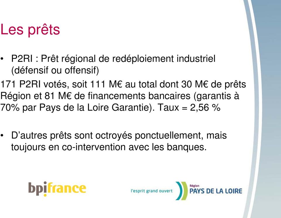 financements bancaires (garantis à 70% par Pays de la Loire Garantie).