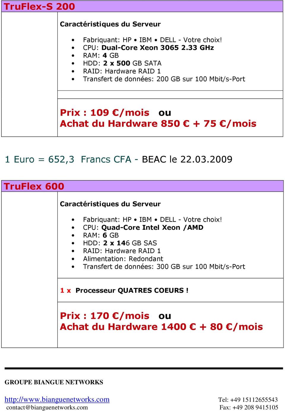 ou Achat du Hardware 850 + 75 /mois 1 Euro = 652,3 Francs CFA - BEAC le 22.03.
