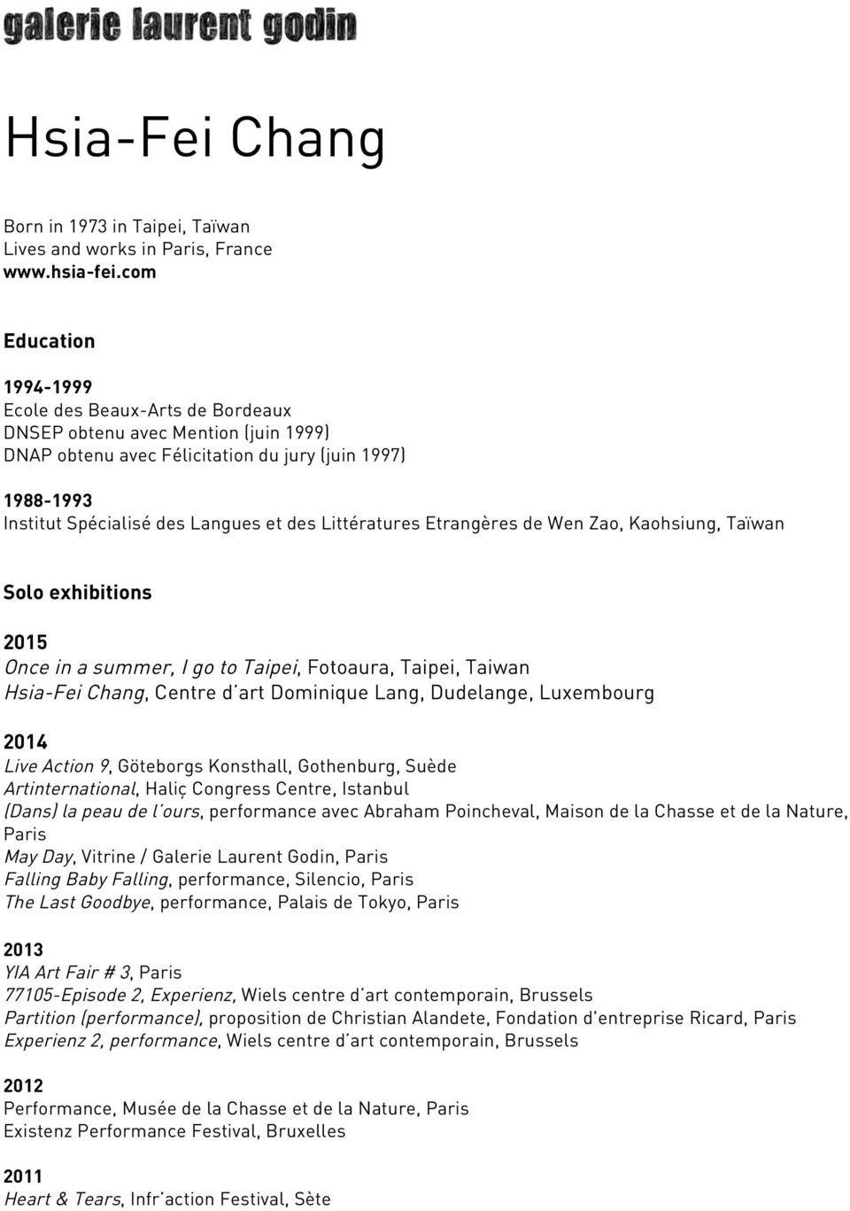 Littératures Etrangères de Wen Zao, Kaohsiung, Taïwan Solo exhibitions 2015 Once in a summer, I go to Taipei, Fotoaura, Taipei, Taiwan Hsia-Fei Chang, Centre d art Dominique Lang, Dudelange,