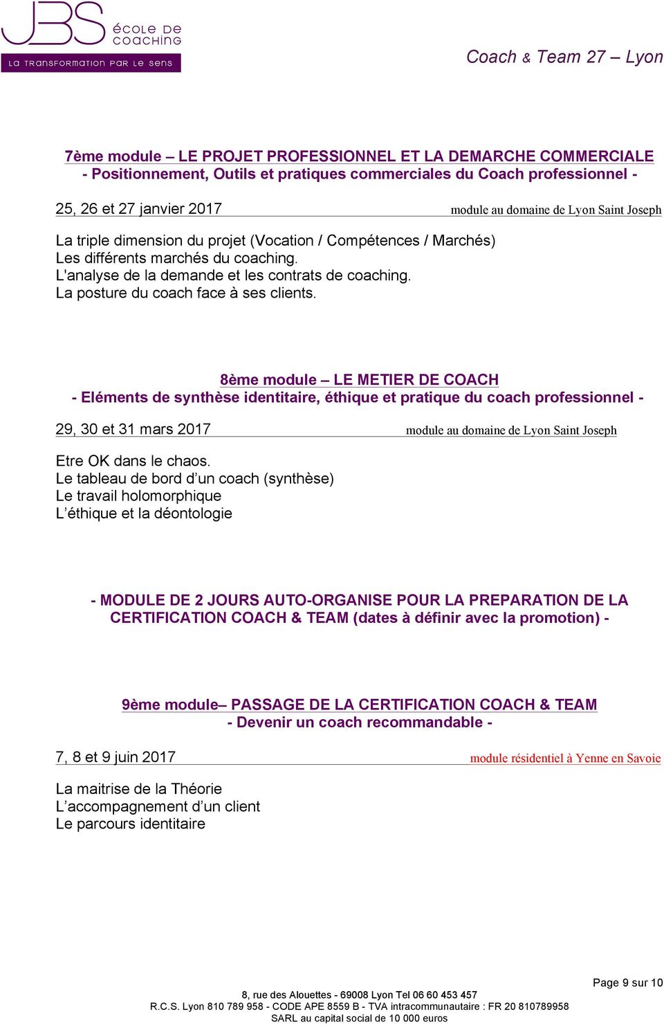 8ème module LE METIER DE COACH - Eléments de synthèse identitaire, éthique et pratique du coach professionnel - 29, 30 et 31 mars 2017 module au domaine de Lyon Saint Joseph Etre OK dans le chaos.