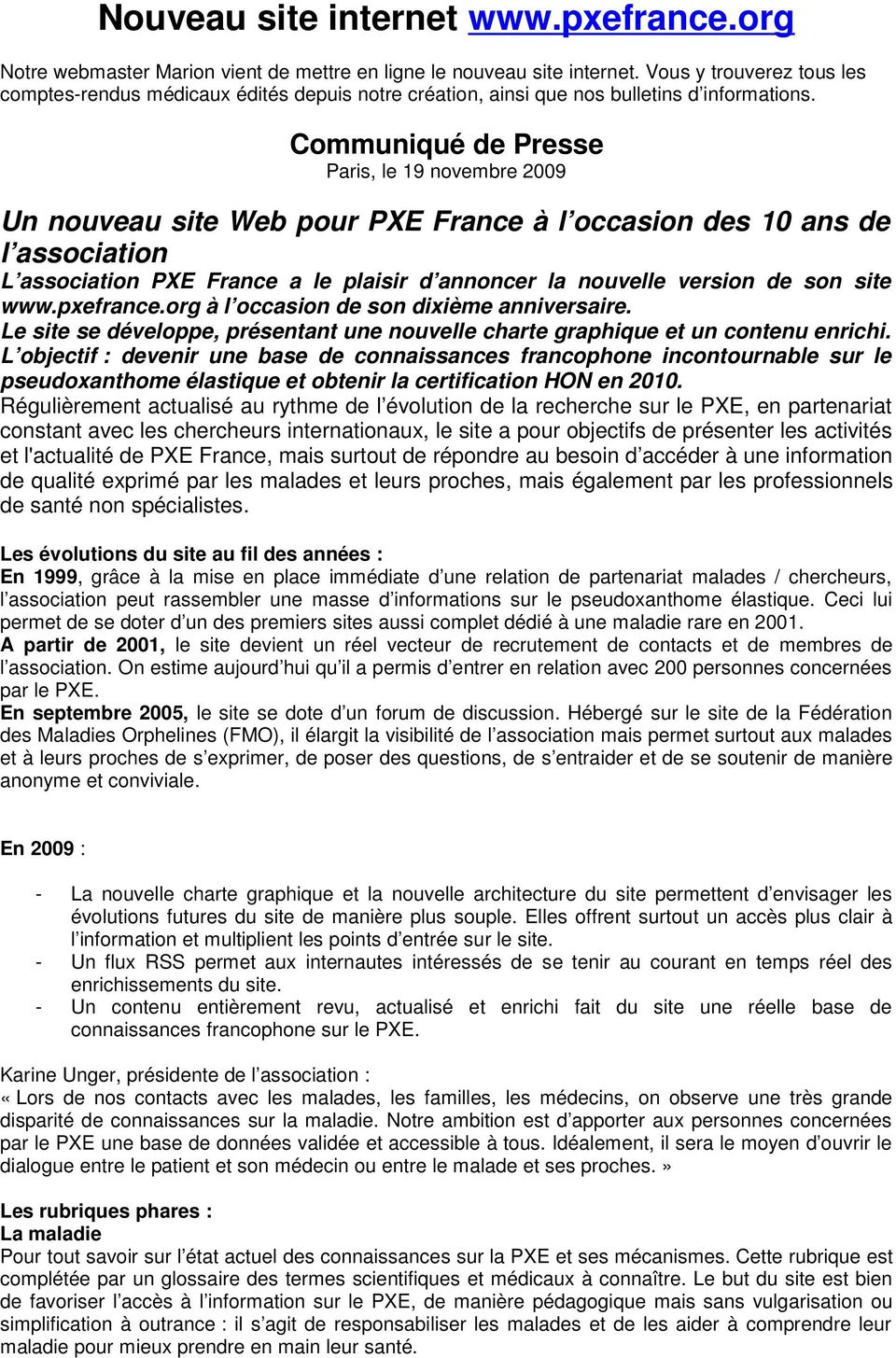Communiqué de Presse Paris, le 19 novembre 2009 Un nouveau site Web pour PXE France à l occasion des 10 ans de l association L association PXE France a le plaisir d annoncer la nouvelle version de