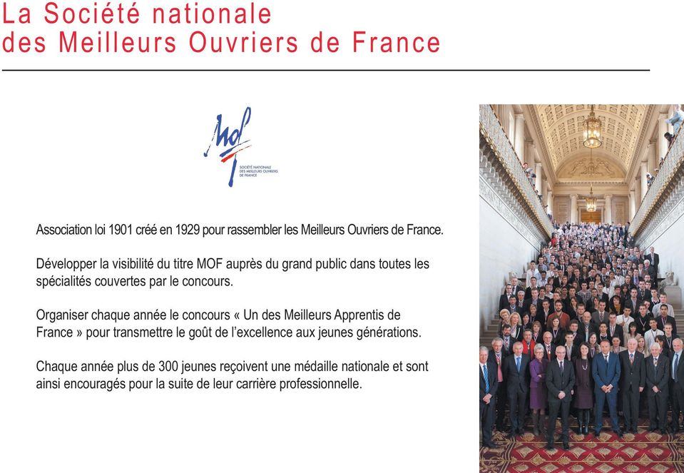 Organiser chaque année le concours «Un des Meilleurs Apprentis de France» pour transmettre le goût de l excellence aux jeunes