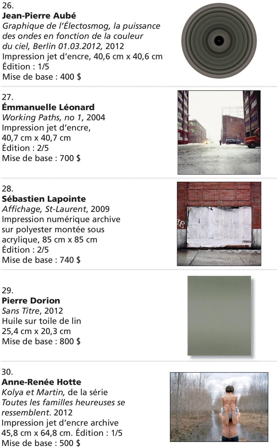 Sébastien Lapointe Affichage, St-Laurent, 2009 Impression numérique archive sur polyester montée sous acrylique, 85 cm x 85 cm Édition : 2/5 Mise de base : 740 $ 29.