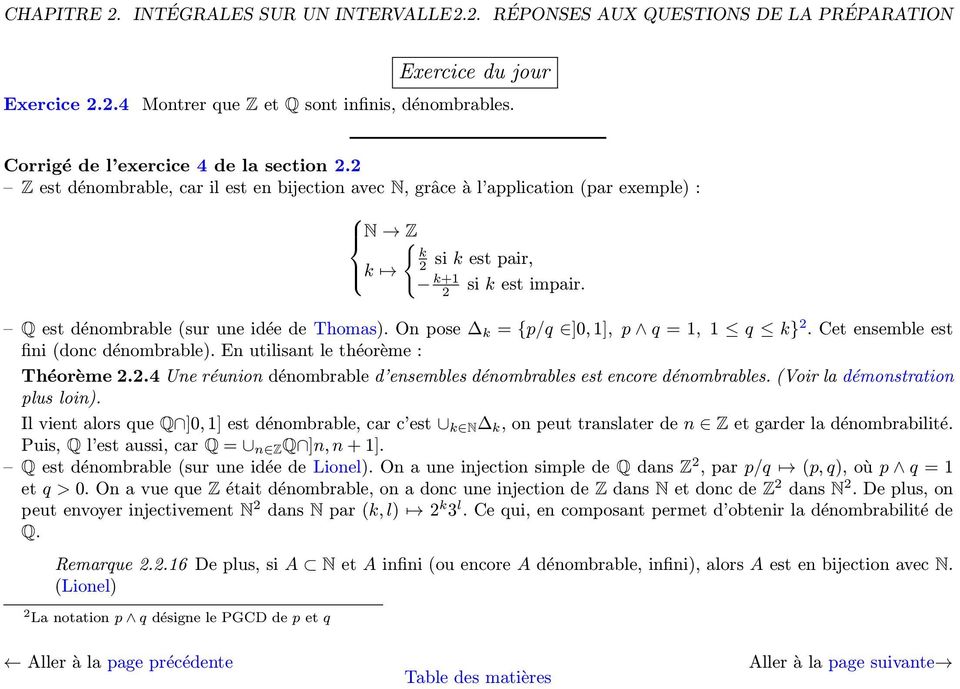 On pose k = {p/q ], 1], p q = 1, 1 q k} 2. Cet ensemble est fini (donc dénombrable). En utilisant le théorème : Théorème 2.2.4 Une réunion dénombrable d ensembles dénombrables est encore dénombrables.