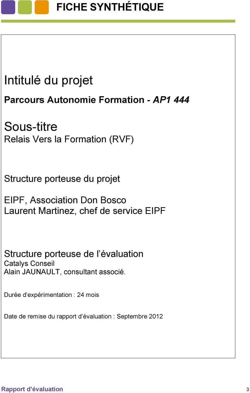 service EIPF Structure porteuse de l évaluation Catalys Conseil Alain JAUNAULT, consultant associé.